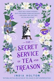 Secret Service of Tea and Treason- India Holton