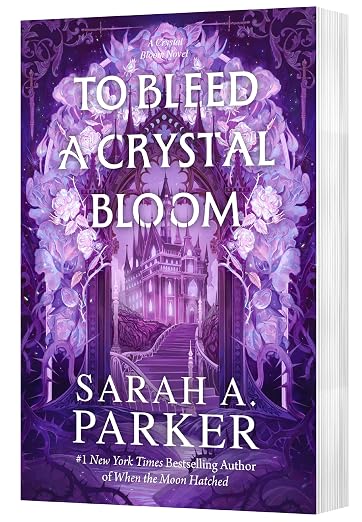 To Bleed a Crystal Bloom- Sarah A. Parker