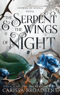 The Serpent & the Wings of Night: (The Crowns of Nyaxia #1)- Carissa Broadbent