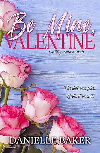 Be Mine, Valentine- Danielle Baker