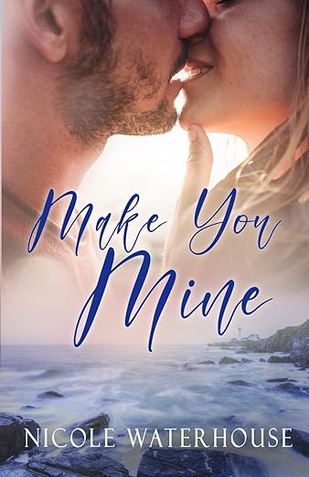 Make You Mine (#4)- Nicole Waterhouse