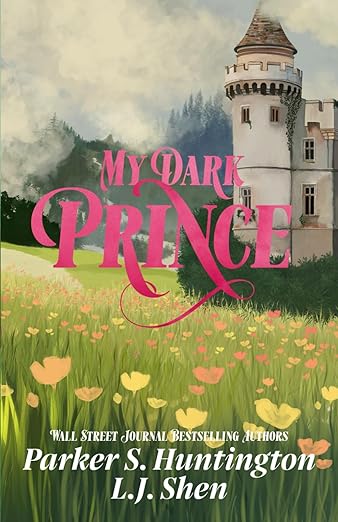 My Dark Prince (Dark Prince Road) - LJ Shen & Parker Huntington