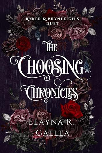 The Choosing Chronicles (Ryker & Brynleighs Duet)- Elayne R. Gallea