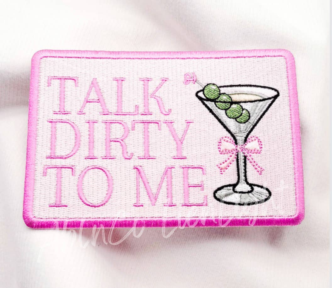 Talk dirty to me martini iron on patch