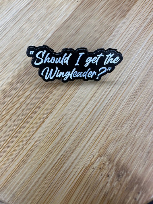 Should I Get the Wingleader? Enamel Pin