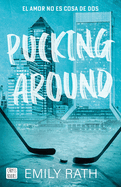 Pucking Around: El Amor No Es Cosa de DOS- Emily Rath