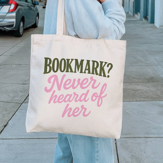 Bookmark? Never Heard Of Her Canvas Tote Bag