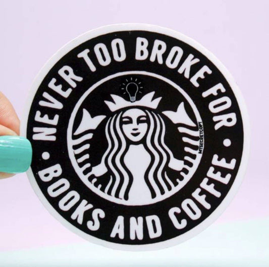 Never Too Broke for Coffee & Books Sticker