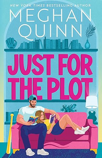 Just for the plot- Meghan Quinn