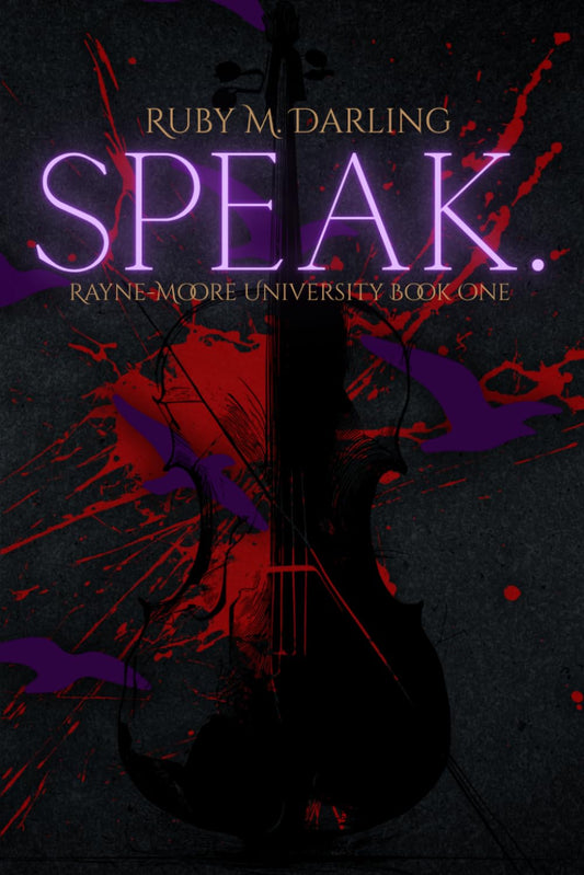 Speak - Ruby M. Darling (Rayne-Moore University Book 1)