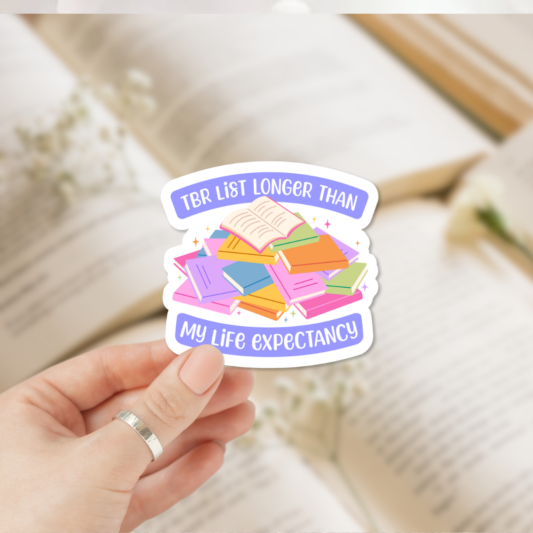 TBR List Longer Than My Life Expectancy Sticker