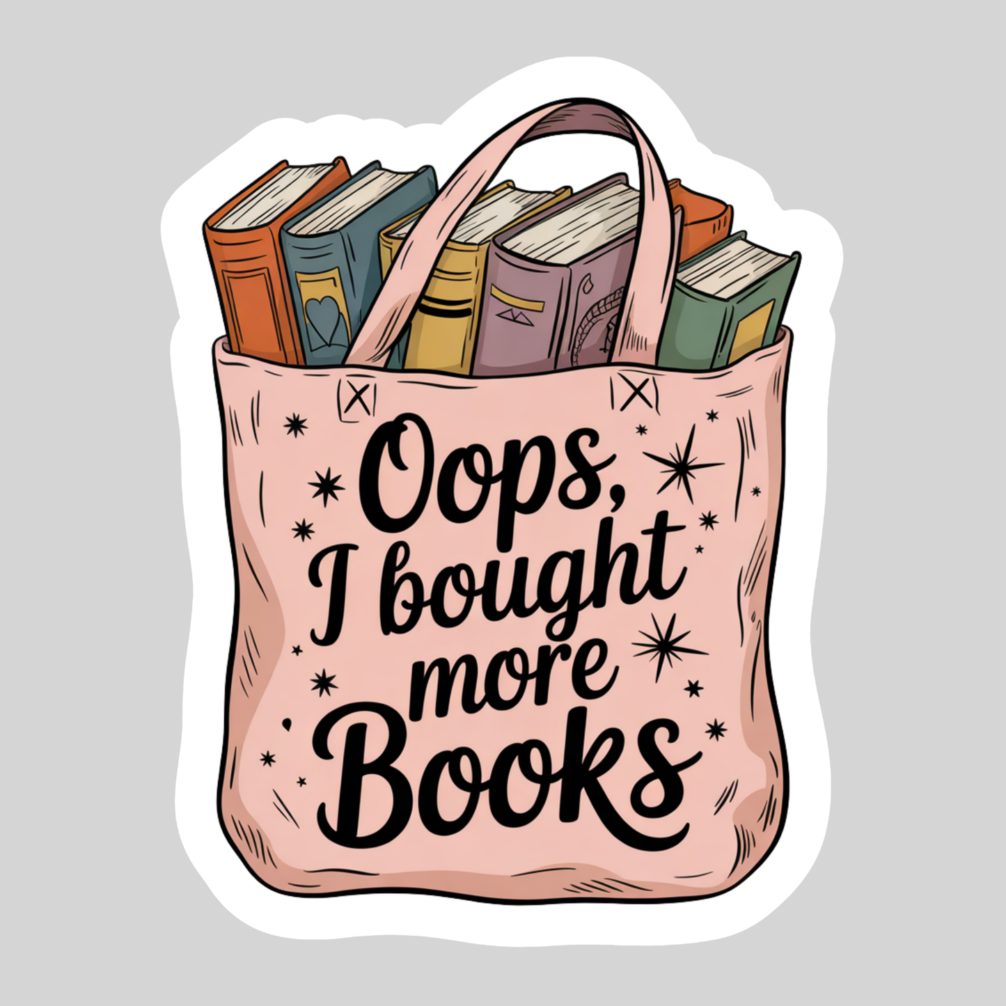 Oops I Bought More Books Books Sticker