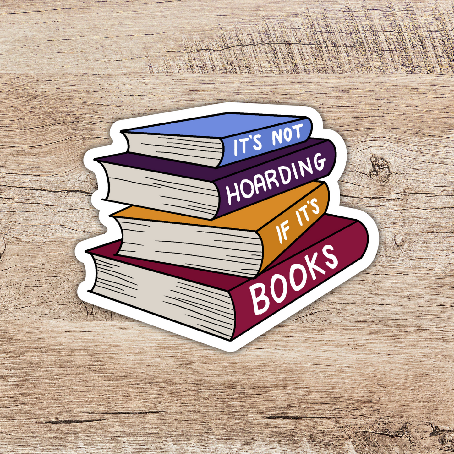 It's Not Hoarding If It's Books Sticker