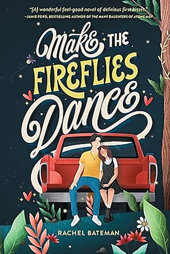 Make the fireflies Dance- Rachel Bateman
