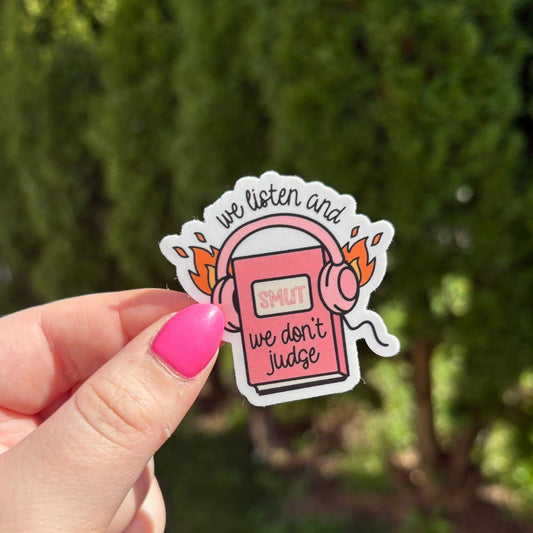 We Listen and We Don't Judge Smut Sticker