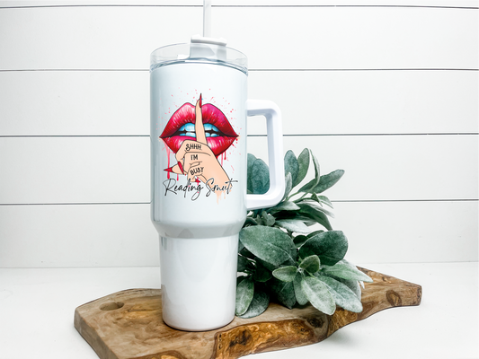 Shh I'm Busy Reading Smut 40oz Tumbler | Bookish Tumbler