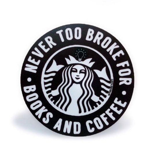 Never Too Broke for Coffee & Books Sticker