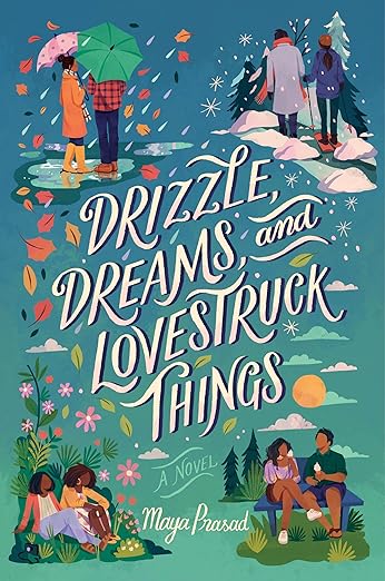 Drizzle, Dreams, and Lovestruck Things- Maya Prasad