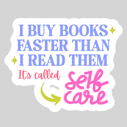 "I Buy Books Faster than I read them ......" Sticker