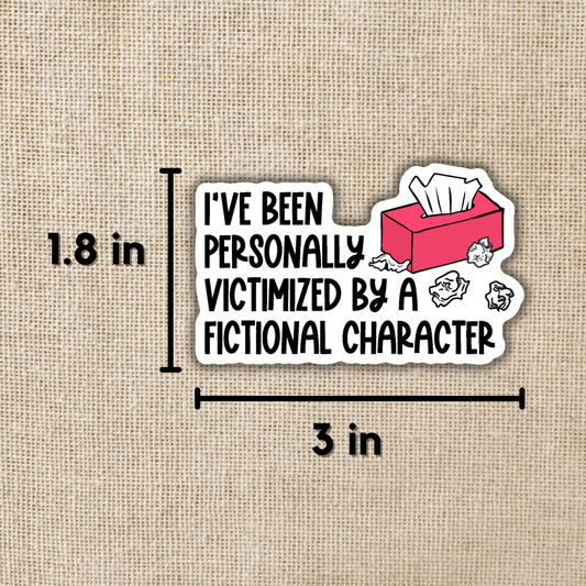 Personally Victimized By a Fictional Character Sticker