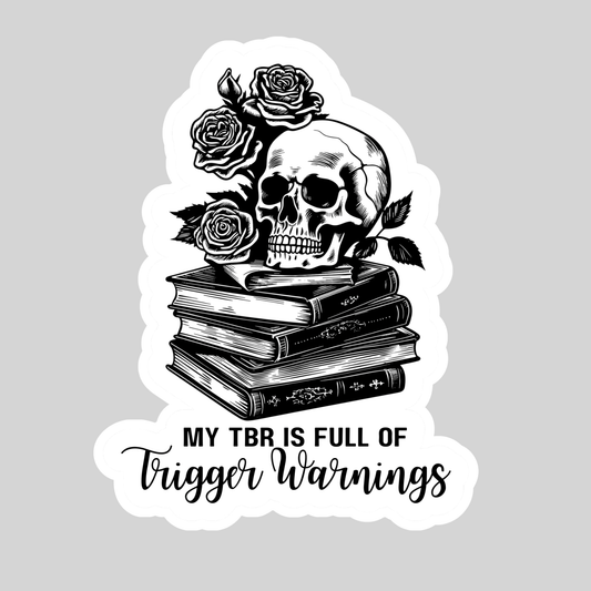 My TBR is Full of Trigger Warnings Sticker