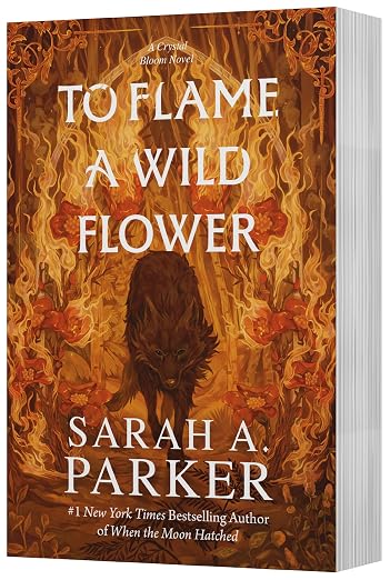 To Flame a Wild Flower - Sarah A. Parker (Deluxe)