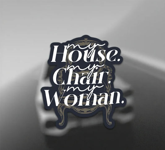 My House My Chair Sticker