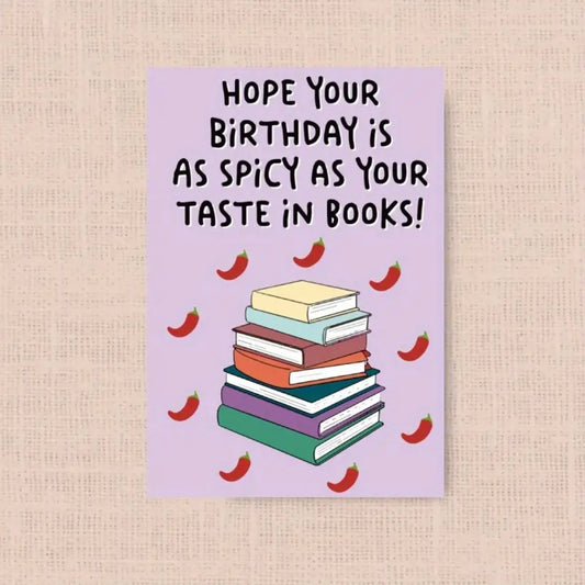 Birthday is as Spicy as Your Books Greeting Card