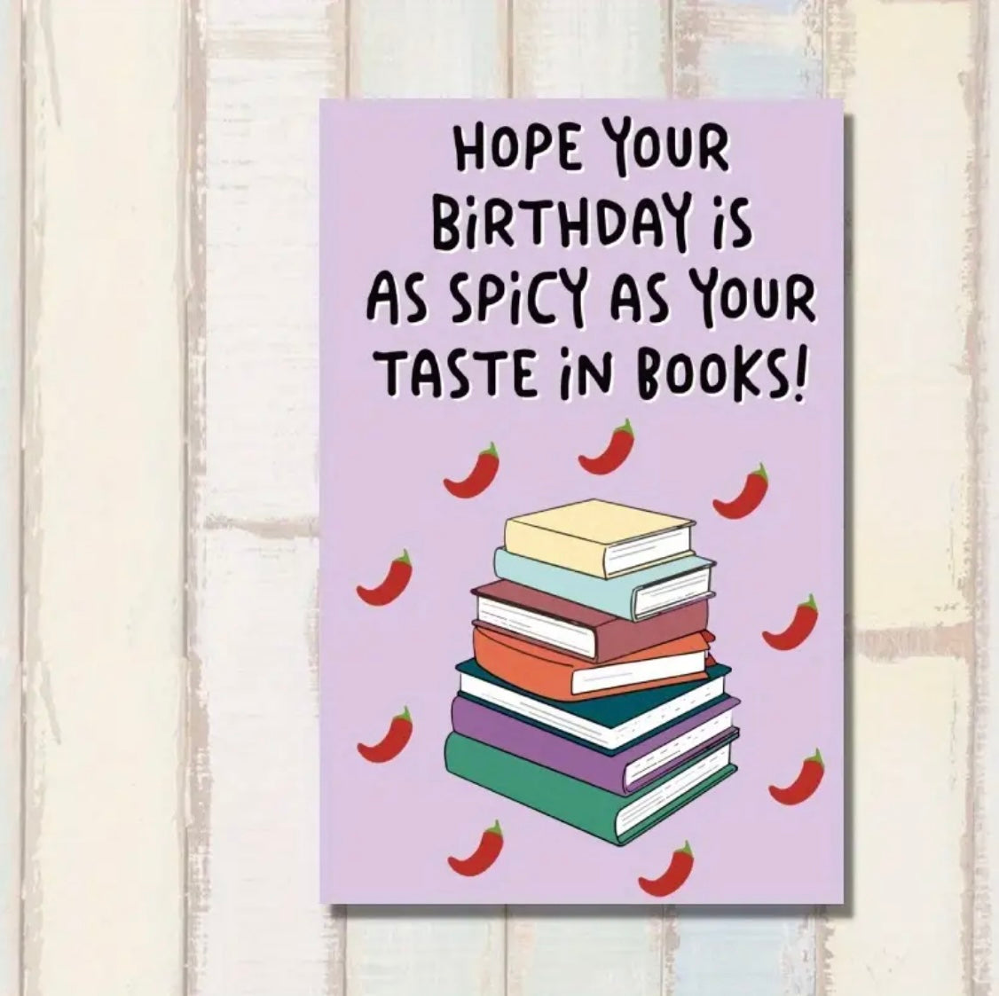 Birthday is as Spicy as Your Books Greeting Card