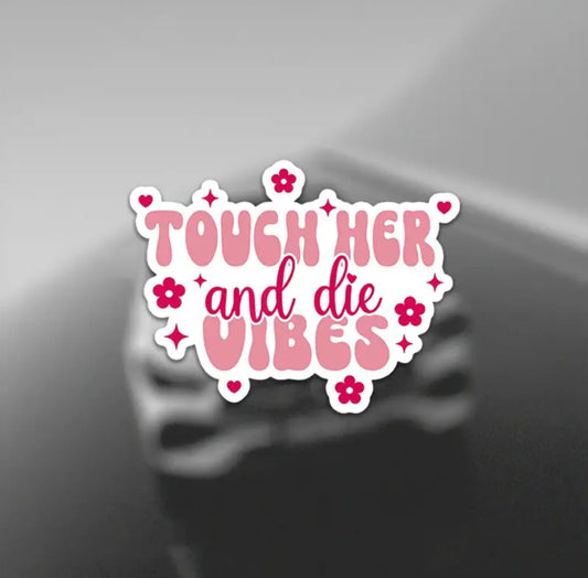 Touch Her & Die Sticker