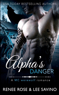 Alpha’s Danger- Renee Rose & Lee Savino