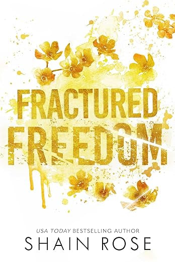 Fractured Freedom- Shain Rose