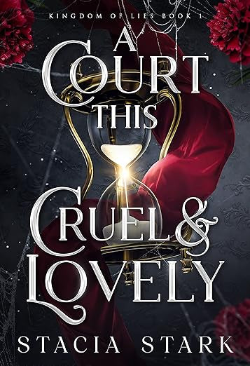 A Court This Cruel & Lovely- Stacia Stark