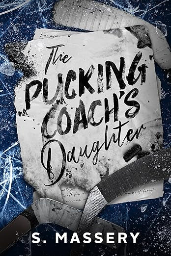 The Pucking Coaches Daughter- S. Massery