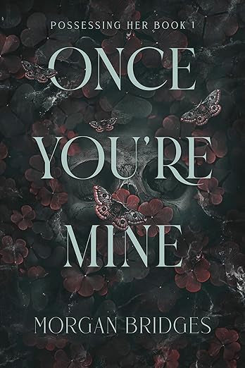 Once You’re Mine- Morgan Bridges