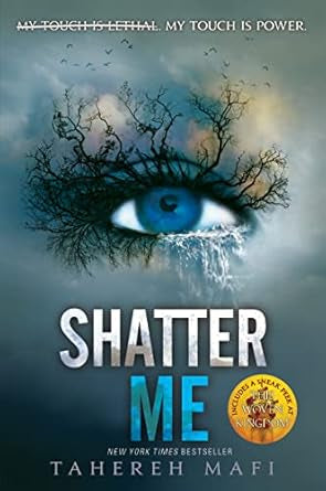 Shatter Me- Tahereh Mafi