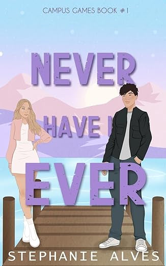 Never Have I Ever- Stephanie Alves