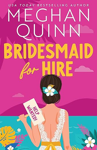 Bridesmaid for Hire- Meghan Quinn