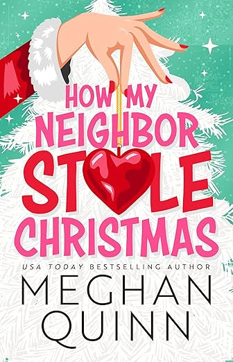 How My Neighbor Stole Christmas- Meghan Quinn