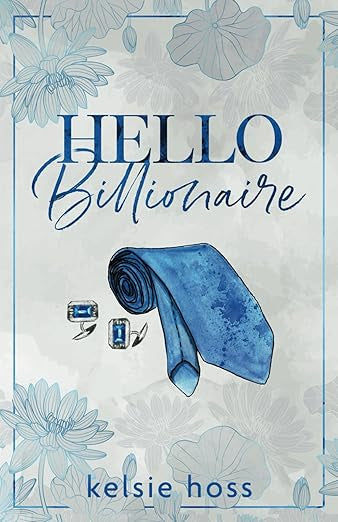 Hello Billionaire- Kelsie Hoss