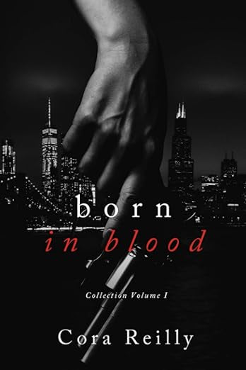 Born In Blood (Collection Vol. 1)- Cora Reilly