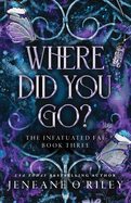 Where Did You Go? - Jeneane O’Riley