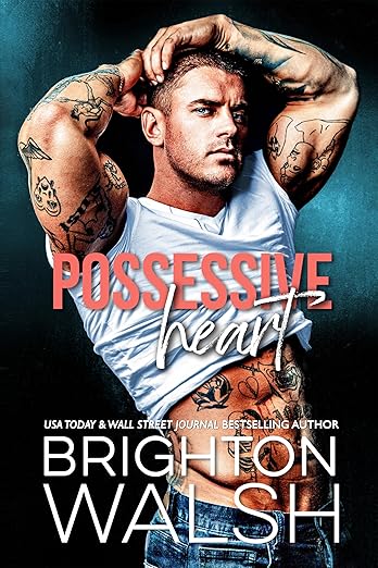 Possessive Heart- Brighton Walsh