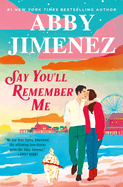 Say You’ll Remember Me - Abby Jimenez