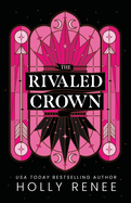 The Rivaled Crown - Holly Renee
