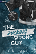 The Pucking Wrong Guy - C.R. Jane