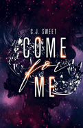 Come For Me - C.J. Sweet (Book 2)