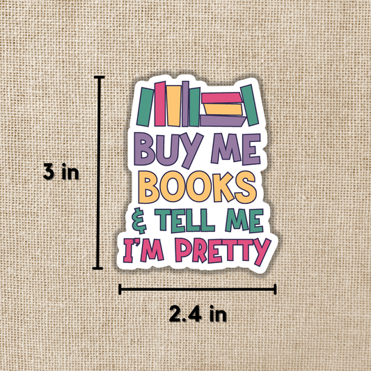 Buy Me Books & Tell Me I'm Pretty Sticker