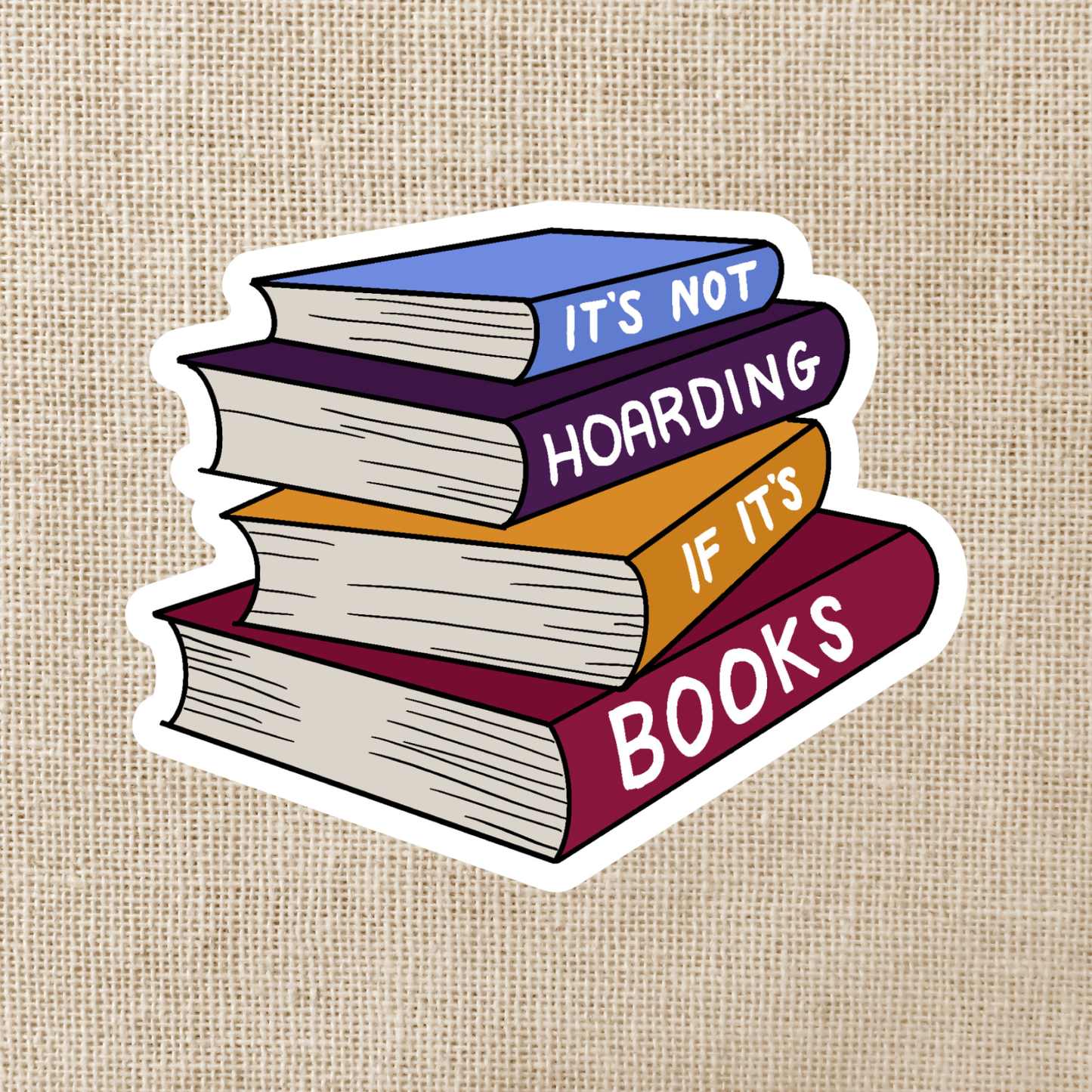 It's Not Hoarding If It's Books Sticker