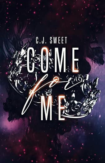 Come For Me - C.J. Sweet (Book 2)